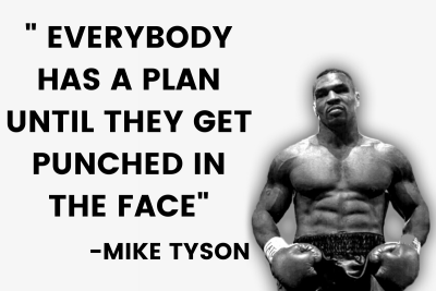 Mike Tyson Quote - Everybody has a plan until they get punched in the face